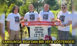 Samsun’da Biga’dan Bir Vefa Göstergesi