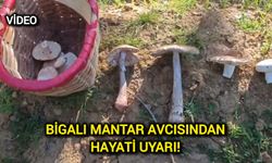 Bigalı Mantar Avcısından Hayati Uyarı!