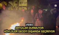 Artçılar Durmuyor: Köylüler geceyi dışarıda geçiriyor