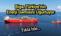 Biga, Türkiye’nin ilk yüzer gaz üretim platformunu uğurluyor
