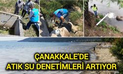 Çanakkale’de Atık Su Denetimleri Artıyor