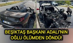 Beşiktaş Başkanı Adalı’nın oğlu ölümden döndü!