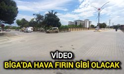 Biga’da Hava Fırın Gibi Olacak