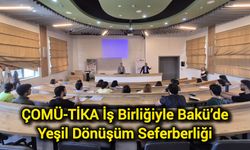 ÇOMÜ-TİKA İş Birliğiyle Bakü’de Yeşil Dönüşüm Seferberliği