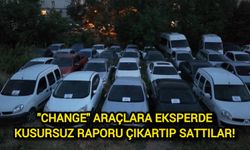 "Change" araçlara eksperde kusursuz raporu çıkartıp sattılar!
