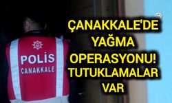 Çanakkale'de Yağma Operasyonu! Tutuklamalar var