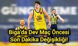 Biga’da Dev Maç Öncesi Son Dakika Değişikliği!