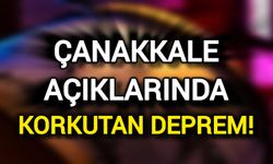 Çanakkale Açıklarında Korkutan Deprem!