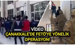 Çanakkale’de FETÖ'ye yönelik operasyon!