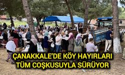 Çanakkale’de Köy Hayırları Tüm Coşkusuyla Sürüyor