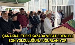 Çanakkale’deki kazada yaşamını yitirenler son yolculuğuna uğurlanıyor