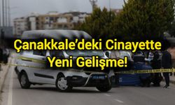 Çanakkale’deki Cinayette Yeni Gelişme!