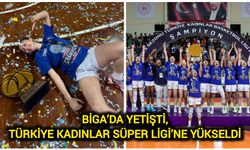 Biga’da Yetişti, Türkiye Kadınlar Süper Ligi’ne Yükseldi