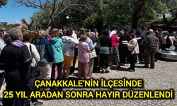 Çanakkale’nin ilçesinde 25 yıl aradan sonra hayır düzenlendi