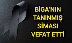 Biga’nın tanınmış siması vefat etti
