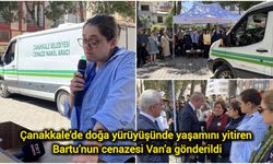 Çanakkale'de doğa yürüyüşünde yaşamını yitiren Bartu’nun cenazesi Van'a gönderildi