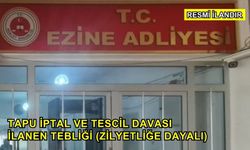 Tapu İptal ve Tescil Davası İlanen Tebliği (Zilyetliğe Dayalı)