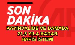 Kayınvalide ve Damada 21,5 Yıla Kadar Hapis İstemi