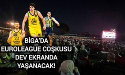 Biga’da EuroLeague Coşkusu Dev Ekranda Yaşanacak!