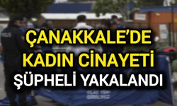 Çanakkale’deki olayda şüpheli yakalandı!