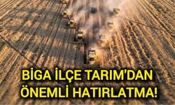 Biga İlçe Tarım ve Orman Müdürlüğü’nden önemli hatırlatma!