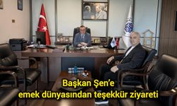 Başkan Şen’e emek dünyasından teşekkür ziyareti