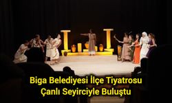Biga Belediyesi İlçe Tiyatrosu Çanlı Seyirciyle Buluştu