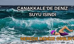 Çanakkale’de deniz suyu ısındı: Nerede denize girilir