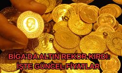 Biga’da altın rekor kırdı: İşte güncel fiyatlar