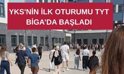 YKS'nin ilk oturumu TYT Biga’da başladı