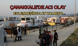 Çanakkale'de nişanlısıyla kurduğu gelecek hayalleri patlamada son buldu