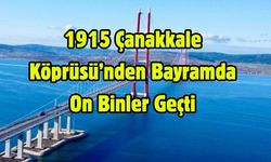 1915 Çanakkale Köprüsü’nden Bayramda On Binler Geçti
