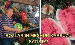 Bozlar’ın meşhur karpuzu satışta!