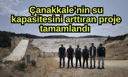 Çanakkale’nin su kapasitesini arttıran proje tamamlandı