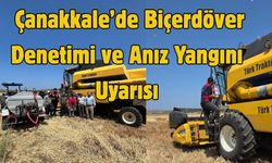 Çanakkale’de Biçerdöver Denetimi ve Anız Yangını Uyarısı