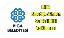 Biga Belediyesi’nden Su Kesintisi Açıklaması