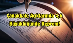 Çanakkale Açıklarında 4,6 Büyüklüğünde Deprem!