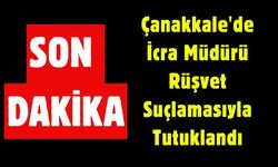 Çanakkale'de İcra Müdürü Rüşvet Suçlamasıyla Tutuklandı