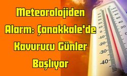 Çanakkale Kızaracak! Uzmanlardan Güneş Uyarısı
