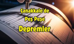 Çanakkale'de Peş Peşe Depremler