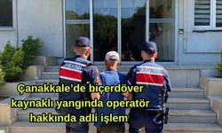Çanakkale’de biçerdöver kaynaklı yangında operatör hakkında adli işlem