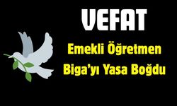 Emekli Öğretmen Biga’yı Yasa Boğdu