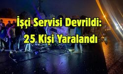 İşçi Servisi Devrildi: 25 Kişi Yaralandı