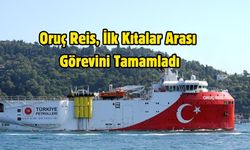 Oruç Reis, İlk Kıtalar Arası Görevini Tamamladı