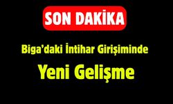 Son Dakika: Biga’daki İntihar Girişiminde Yeni Gelişme