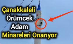 Çanakkaleli "örümcek adam" minareleri onarıyor