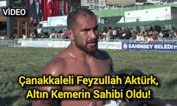 Çanakkaleli Feyzullah Aktürk, Altın Kemerin Sahibi Oldu!
