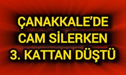Çanakkale’de Evinin Camlarını Silerken 3. Kattan Düştü