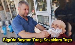Çanakkale Biga’da Bayram Tıraşı Sokaklara Taştı