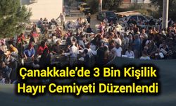 Çanakkale’de 3 Bin Kişilik Hayır Cemiyeti Düzenlendi